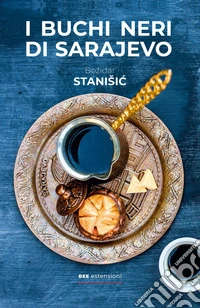 I buchi neri di Sarajevo e altri racconti libro