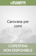 Carovana per corvi libro
