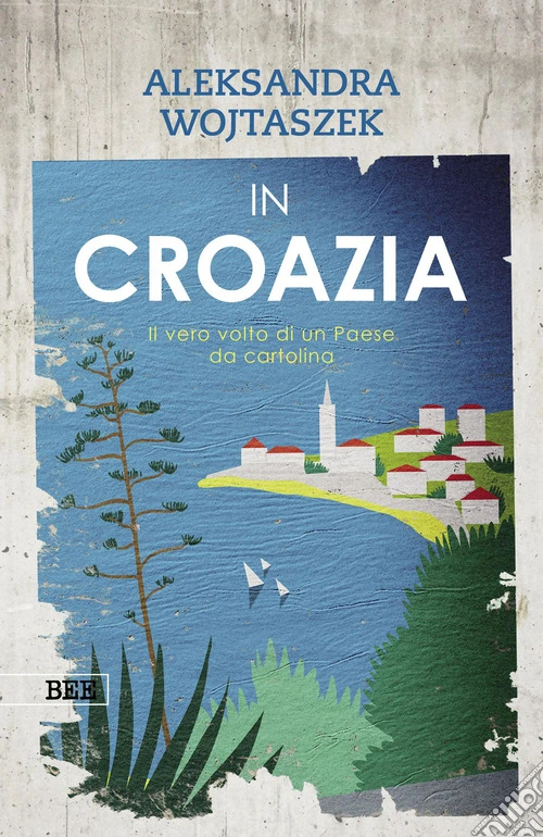 In Croazia. Il vero volto di un paese da cartolina. Ediz. a colori
