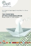 The frontiers of inclusive education. Theory and practice in Italy and Spain libro