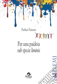 Per una paideia «sub specie liminis» libro
