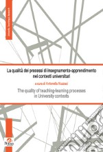 La qualità dei processi di insegnamento-apprendimento nei contesti universitari. The quality of teaching-learning processes in University contexts libro