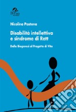 Disabilità intellettiva e sindrome di Rett. Dalla biogenesi al progetto di vita libro