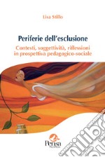 Periferie dell'esclusione. Contesti, soggettività, riflessioni in prospettiva pedagogico-sociale