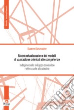 Ricontestualizzazione dei modelli di valutazione orientati alle competenze. Indagine sullo sviluppo scolastico nelle scuole altoatesine