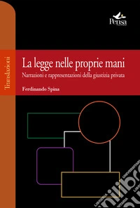 La legge nelle proprie mani. Narrazioni e rappresentazioni della giustizia privata libro