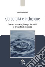 Corporeità e inclusione. Scenari normativi, bisogni formativi e prospettive di ricerca libro