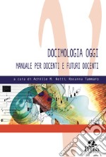 Docimologia oggi. Manuale per docenti e futuri docenti libro