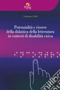 Potenzialità e risorse della didattica della letteratura in contesti di disabilità visiva libro