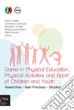 Game in Physical Education, Physical Activities and Sport of Children and Youth. Researches, Best Practices, Situation