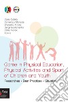 Game in Physical Education, Physical Activities and Sport of Children and Youth. Researches, Best Practices, Situation libro
