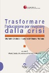 Trasformare l'educazione per rinascere dalla crisi. Giornate di studio in onore di Claudio Naranjo libro