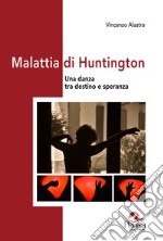 Malattia di Huntington. Una danza tra destino e speranza libro