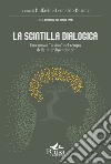 La scintilla dialogica. Una nuova «vision» nel tempo delle interdipendenze libro