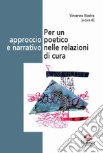 Per un approccio poetico e narrativo nelle relazioni di cura libro