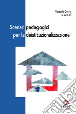 Scenari pedagogici per la deistituzionalizzazione libro