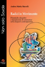 Radici in movimento. Dinamiche educative e trasmissione di conoscenze nelle diaspore contemporanee