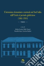 L'istruzione elementare e normale nel Sud Italia dall'Unità al periodo giolittiano (1861-1914). Vol. 1 libro