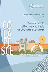 Scuole e maestri nel Mezzogiorno d'Italia tra Ottocento e Novecento libro