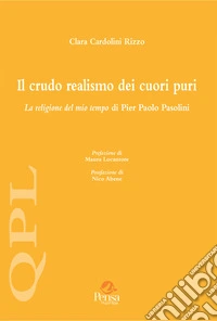 Il crudo realismo dei cuori puri. La religione del mio tempo di Pier Paolo Pasolini libro
