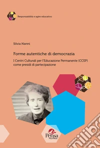 Forme autentiche di democrazia. I Centri Culturali per l'Educazione Permanente (CCEP) come presidi di partecipazione libro
