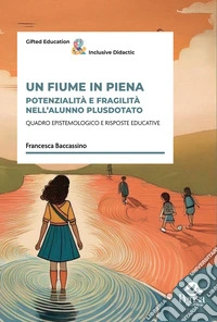 Un fiume in piena. Potenzialità e fragilità nell'alunno plusdotato libro
