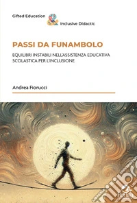 Passi da funambolo. Equilibri instabili nell'assistenza educativa scolastica per l'inclusione libro
