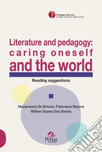 Literature and pedagogy: caring oneself and the world. Reading suggestions libro
