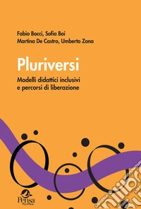 Pluriversi. Modelli didattici inclusivi e percorsi di liberazione libro