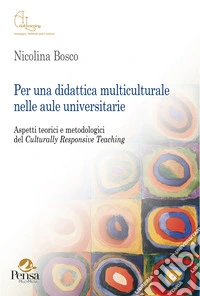 Per una didattica multiculturale nelle aule universitarie. Aspetti teorici e metodologici del Culturally Responsive Teaching libro