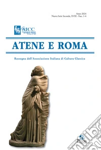 Atene e Roma. Rassegna dell'Associazione Italiana di Cultura Classica (2024). Vol. 1-4 libro