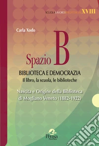 Spazio B. Biblioteca e democrazia libro