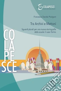 Tra archivi e mattoni. Sguardi plurali per una nuova storiografia della scuola: il caso Torino libro