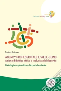 Agency professionale e well-being. Azione didattica attiva e inclusiva del docente. Un'indagine esplorativa sulle pratiche situate