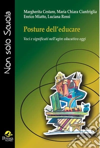 Posture dell'educare. Voci e significati nell'agire educativo oggi libro