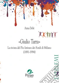 «Giulio Tarra». La rivista del Pio Istituto dei Sordi di Milano (1891-1994) libro