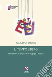 Il tempo libero. Prospettive di analisi di pedagogia speciale libro