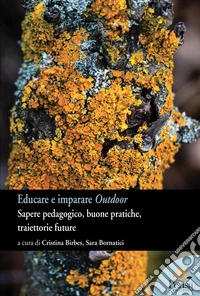 Educare e imparare outdoor. Sapere pedagogico, buone pratiche, traiettorie future libro