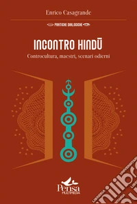 Incontro hindû. Controcultura, maestri, scenari odierni libro