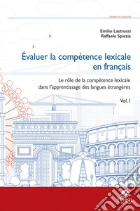 Évaluer la compétence lexicale en français. Vol. 1: Le rôle de la compétence lexicale dans l'apprentissage des langues étrangères libro