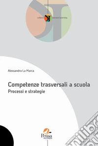 Competenze trasversali a scuola. Processi e strategie libro