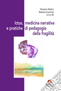 Ictus, medicina narrativa e pratiche di pedagogia della fragilità libro