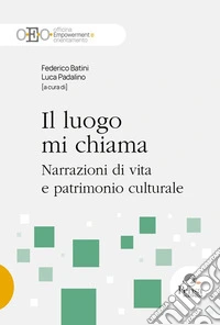 Il luogo mi chiama. Narrazioni di vita e patrimonio culturale libro