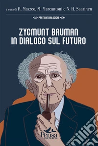 Zygmunt Bauman in dialogo sul futuro