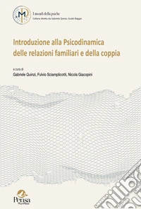 Introduzione alla psicodinamica delle relazioni familiari e della coppia