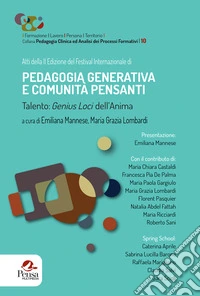 Pedagogia generativa e comunità pensanti. Talento: genius loci dell'anima libro