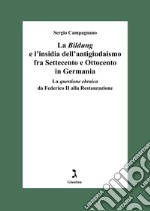 La «Bildung» e l'insidia dell'antigiudaismo fra Settecento e Ottocento in Germania. La questione ebraica da Federico II alla Restaurazione