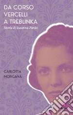 Da Corso Vercelli a Treblinka, Storia di Susanna Pardo