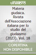 Materia giudaica. Rivista dell'Associazione italiana per lo studio del giudaismo (2023). Vol. 18 libro