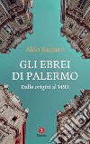 Gli ebrei di Palermo. Dalle origini al 1492. Nuova ediz. libro